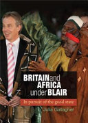 Britain and Africa under Blair in pursuit of the good state /