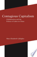 Contagious capitalism globalization and the politics of labor in China /