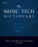 The music tech dictionary a glossary of audio-related terms and technologies /