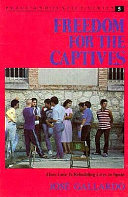 Freedom captives : how love is rebuildinglives in spain /