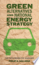 Green Alternatives and National Energy Strategy The Facts behind the Headlines /
