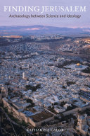 Finding Jerusalem : Archaeology between Science and Ideology /