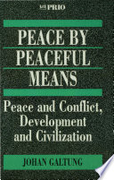 Peace by peaceful means peace and conflict, development and civilization /