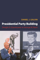Presidential party building Dwight D. Eisenhower to George W. Bush /