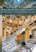 Palace of culture : Andrew Carnegie's museums and library in Pittsburgh /