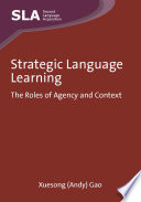 Strategic language learning the roles of agency and context /