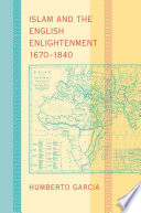 Islam and the English enlightenment, 1670-1840 /