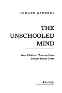 The unschooled mind : how children think and how schools should teach /