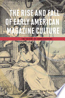 The rise and fall of early American magazine culture