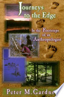 Journeys to the edge in the footsteps of an anthropologist /