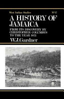 A history of Jamaica from its discovery by Christopher Columbus to the year 1872 including an account of its trade and agriculture ... and a narrative of the progress of religion and education in the island.