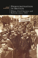 Democratisation in Britain elites, civil society, and reform since 1800 /