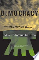Incomplete democracy political democratization in Chile and Latin America /