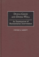 Doing good and doing well an examination of humanitarian intervention /