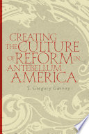 Creating the culture of reform in antebellum America