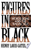 Figures in black words, signs, and the "racial" self /