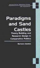 Paradigms and sand castles theory building and research design in comparative politics /