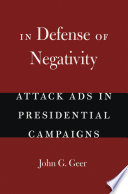 In defense of negativity attack ads in presidential campaigns /