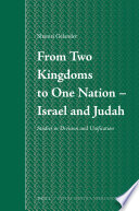 From two kingdoms to one nation Israel and Judah : studies in division and unification /