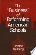 The "business" of reforming American schools