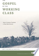 The gospel of the working class labor's Southern prophets in New Deal America /