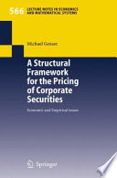 A Structural Framework for the Pricing of Corporate Securities Economic and Empirical Issues /
