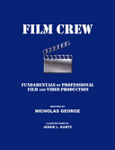 Film crew : fundamentals of professional film and video production /