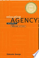 Relocating agency modernity and African letters /