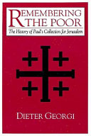 Remembering the poor : the history of Paul's collection for Jerusalem /