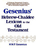 Gesenius' Hebrew and Chaldee lexicon to the Old Testament Scriptures : numerically coded to Strong's Exhaustive concordance, with an English index of more than 12,000 entries /