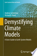 Demystifying Climate Models A Users Guide to Earth System Models /