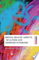 Mental health aspects of autism and Asperger Syndrome