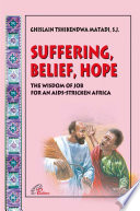 Suffering, belief, hope : the wisdom of Job for an AIDS-stricken Africa /