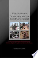 Socio-economic democracy and the world government collective capitalism, depovertization, human rights, template for sustainable peace /