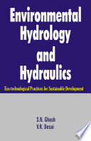 Environmental hydrology and hydraulics eco-technological practices for sustainable development /