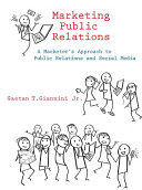 Marketing public relations : a marketer's approach to public relations and social media /
