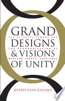 Grand designs and visions of unity the Atlantic powers and the reorganization of Western Europe, 1955-1963 /
