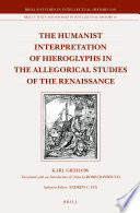The humanist interpretation of hieroglyphs in the allegorical studies of the Renaissance : with a focus on the triumphal arch of Maximilian I /