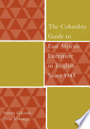 The Columbia guide to East African literature in English since 1945