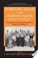 Mobilizing Adults for Positive Youth Development Strategies for Closing the Gap between Beliefs and Behaviors /