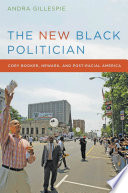 The new Black politician Cory Booker, Newark, and post-racial America /