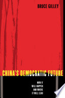 China's democratic future how it will happen and where it will lead /