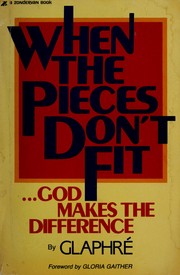 When the pieces don't fit : God makes the difference. /