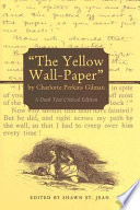 "The yellow wall-paper" by Charlotte Perkins Gilman a dual-text critical edition /