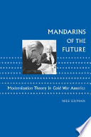 Mandarins of the future modernization theory in Cold War America /
