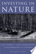 Investing in nature case studies of land conservation in collaboration with business /