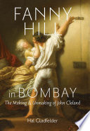 Fanny Hill in Bombay The Making and Unmaking of John Cleland /
