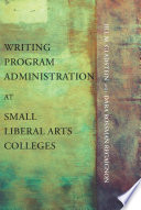 Writing program administration at small liberal arts colleges /