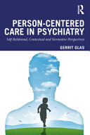 Person-centred care in psychiatry : self-relational, contextual, and normative perspectives /