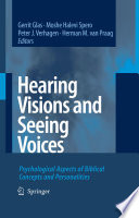 Hearing Visions and Seeing Voices Psychological Aspects of Biblical Concepts and Personalities /